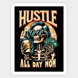 Hustle All Day Mom Funny Cute Smiling Skeleton Coffee Caffeine Expresso Money Mothers Day Mama Mommy Sticker